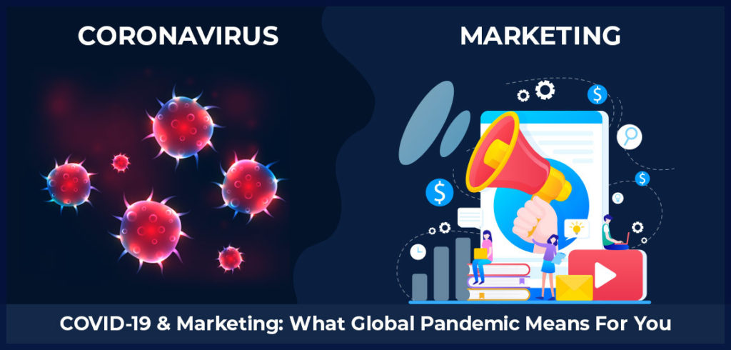 Covid-19 marketing what global pandemic means for you